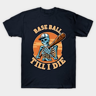 Baseball  Till I Die Skeleton Play Baseball Vintage Retro T-Shirt